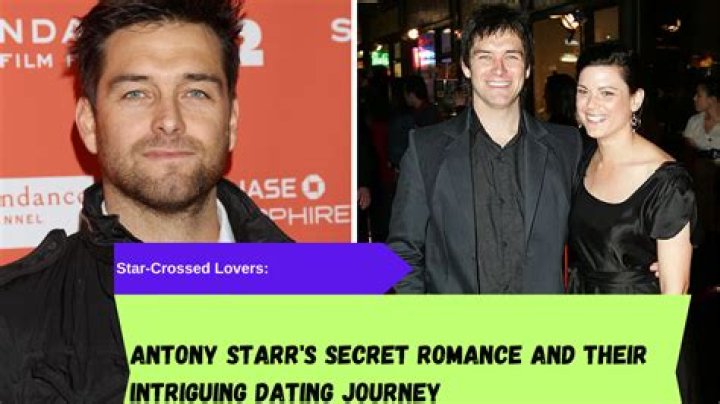 Antony Starr's Dating History: Unveiled