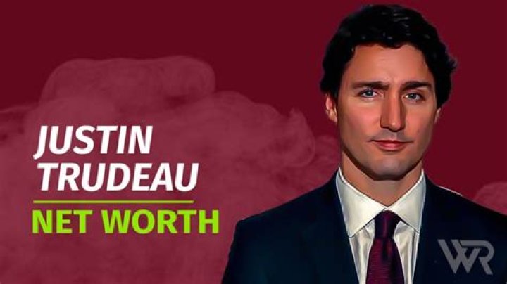 Justin Trudeau's Net Worth: A Comprehensive Breakdown