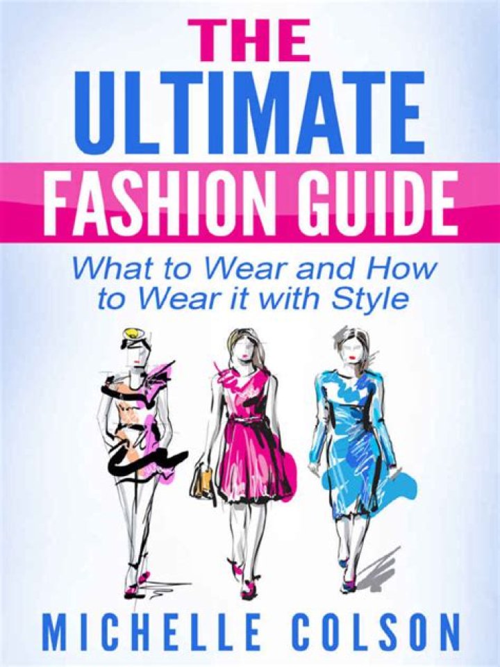 The Ultimate Guide To Fashion And Style